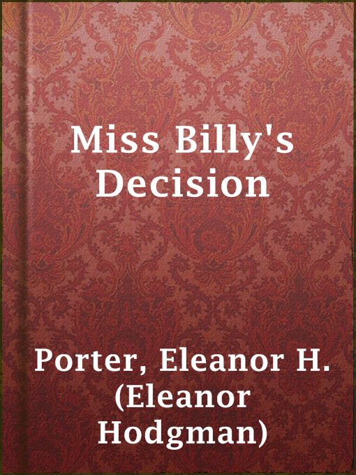 Title details for Miss Billy's Decision by Eleanor H. (Eleanor Hodgman) Porter - Available